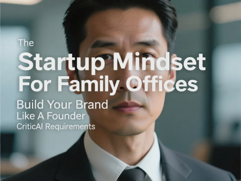 The Startup Mindset For Family Offices: Build Your Brand Like A Founder - Professional coverage